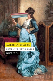 Sobre La Belleza. Entre La Venus Y El Ciborg