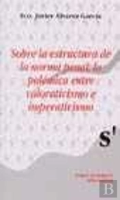 Sobre La Estructura De La Norma Penal: La Polémica Entre Valorativismo E Imperativismo