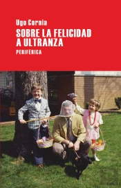 Sobre La Felicidad A Ultranza