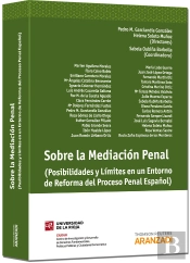 Sobre La Mediación Penal - (Posibilidades Y Límites En Un Entorno De Reforma Del Proceso Penal Españ