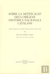 Sobre La Mitificació Dels Origens Històrics Nacionals Catalans