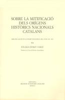 Sobre La Mitificació Dels Origens Històrics Nacionals Catalans
