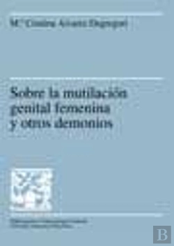 Bertrand.pt - Sobre La Mutilaciùn Genital Femenina Y Otros Demonios