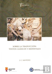 Sobre La Traducción: Textos Clásicos Y Medievales