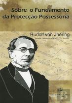 Sobre o Fundamento da Protecção Possessória