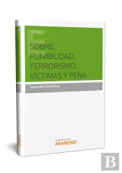 Sobre Punibilidad, Terrorismo, Víctimas Y Pena