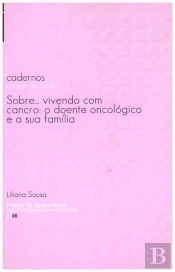 Sobre... vivendo com cancro: o doente oncológico e a sua família