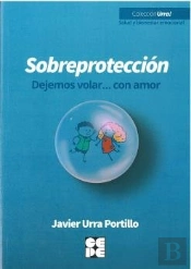 Sobreproteccion-Dejemos Volar...Con Amor