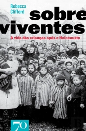 Sobreviventes - A Vida Das Crianças Após O Holocausto