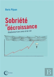 Sobriete Et Decroissance - Redonner Un Sens A La Vie