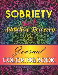 Sobriety And Addiction Recovery Journal Coloring Book