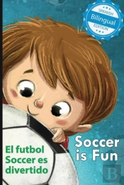 Soccer Is Fun / El Futbol Soccer Es Divertido