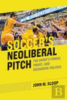 Soccer'S Neoliberal Pitch