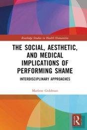 Social, Aesthetic, And Medical Implications Of Performing Shame