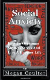 Social Anxiety: How To Overcome Shyness,