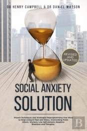 Social Anxiety Solution - Revised And Updated