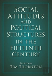Social Attitudes And Political Structures In The Fifteenth Century