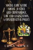Social Care Guide Social Justice And Criminology, Law And Legislation, A Conservative Policy