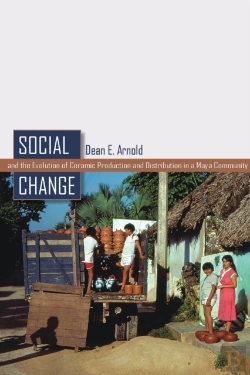 Bertrand.pt - Social Change And The Evolution Of Ceramic Production And Distribution In A Maya Community