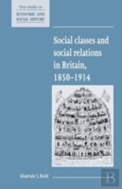 Social Classes And Social Relations In Britain 1850â€“1914
