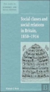 Social Classes And Social Relations In Britain 1850â€“1914