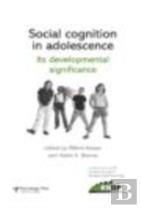 Social Cognition In Adolescence: Its Developmental Significance