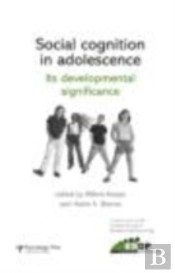 Social Cognition In Adolescence: Its Developmental Significance