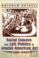 Social Concern And Left Politics In Jewish American Art 1880-1940