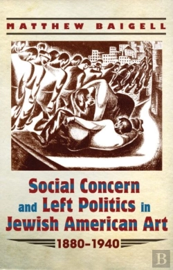 Bertrand.pt - Social Concern And Left Politics In Jewish American Art 1880-1940
