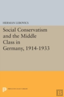 Bertrand.pt - Social Conservatism And The Middle Class In Germany, 1914-1933
