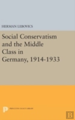 Bertrand.pt - Social Conservatism And The Middle Class In Germany, 1914-1933