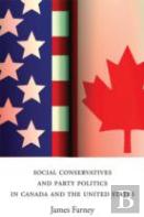 Social Conservatives And Party Politics In Canada And The United States