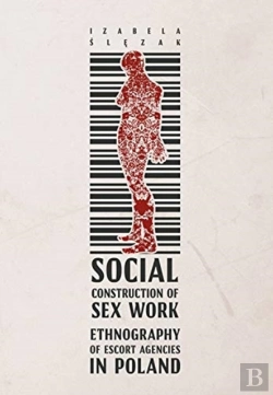 Bertrand.pt - Social Construction Of Sex Work Â€“ Ethnography Of Escort Agencies In Poland