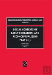 Social Contexts Of Early Education, And Reconceptualizing Play