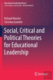 Social, Critical And Political Theories For Educational Leadership