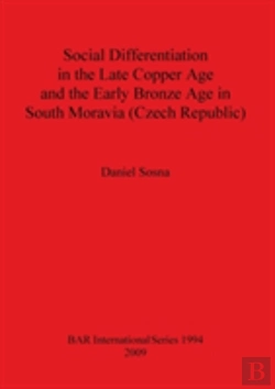 Bertrand.pt - Social Differentiation In The Late Copper Age And The Early Bronze Age In South Moravia (Czech Republic)