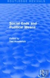 Social Ends And Political Means (Routledge Revivals)