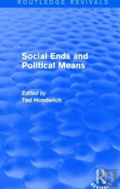 Social Ends And Political Means (Routledge Revivals)