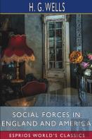 Social Forces In England And America (Esprios Classics)