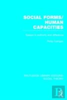 Social Forms/Human Capacities (Rle Social Theory)