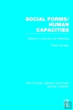 Bertrand.pt - Social Forms/Human Capacities (Rle Social Theory)