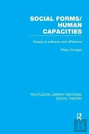 Social Forms/Human Capacities (Rle Social Theory)