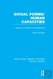 Social Forms/Human Capacities (Rle Social Theory)