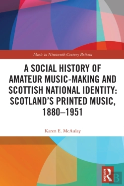 Bertrand.pt - Social History Of Amateur Music-Making And Scottish National Identity: Scotland'S Printed Music, 1880-1951