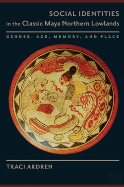 Bertrand.pt - Social Identities In The Classic Maya Northern Lowlands