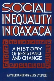 Social Inequality In Oaxaca: A History Of Resistance And Change