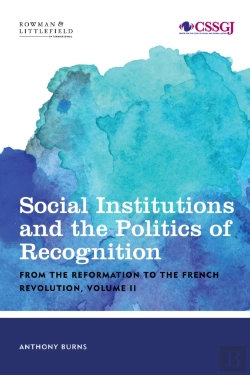 Bertrand.pt - Social Institutions And The Politics Of Recognition: From The Reformation To The French Revolution