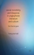 Social Invisibility And Diasporas In Anglophone Literature And Culture