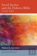 Social Justice And The Hebrew Bible, Volume Three
