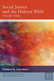 Social Justice And The Hebrew Bible, Volume Three